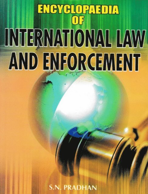 S. N. Pradhan - Encyclopaedia of International Law and Enforcement, E-bok