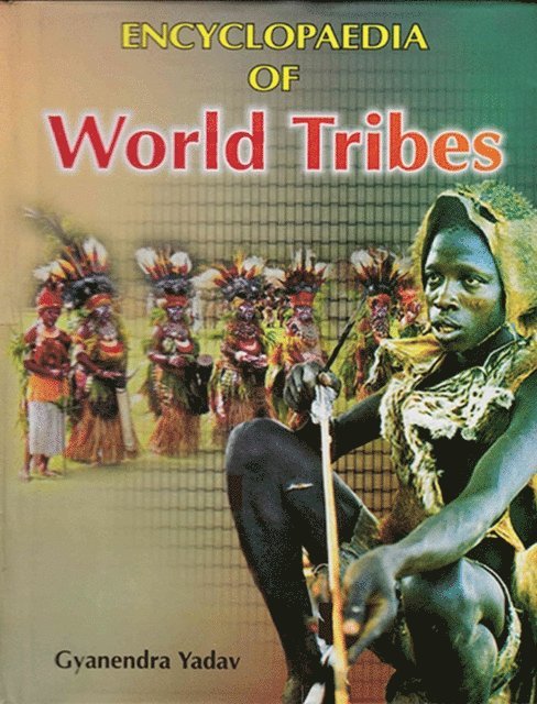 Gyanendra Yadav - Encyclopaedia Of World Tribes, E-bok