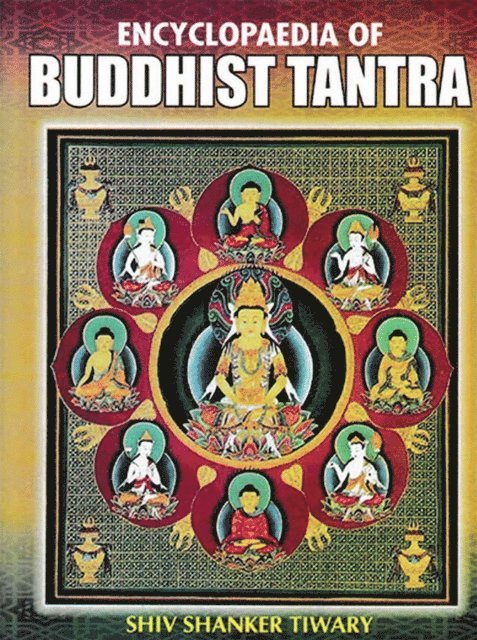 Shiv Shanker Tiwary - Encyclopaedia Of Buddhist Tantra, E-bok