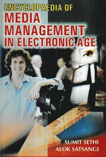 Alok Satsangi, Sumit Sethi - Encyclopaedia Of Media Management In Electronic Age, E-bok