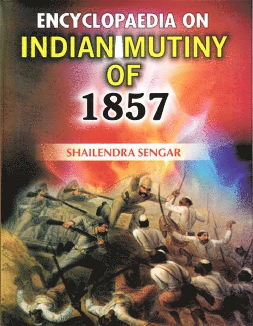 Shailendra Sengar - Encyclopaedia on Indian Mutiny of 1857, E-bok