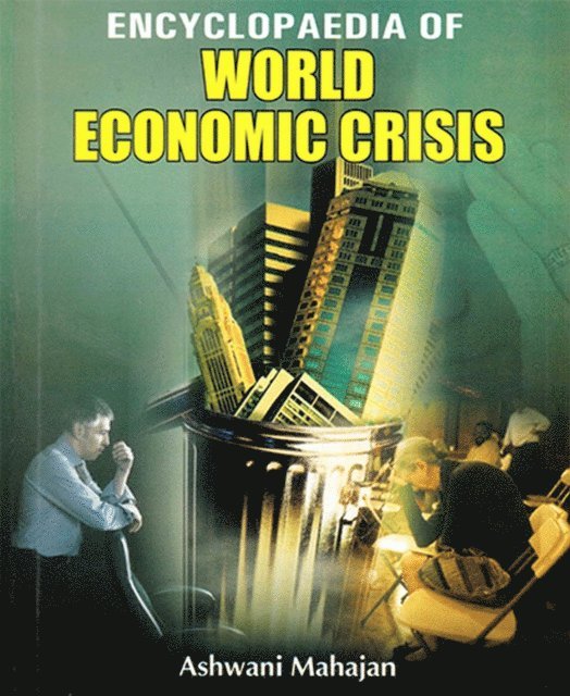 Ashwani Mahajan - Encyclopaedia of World Economic Crisis, E-bok