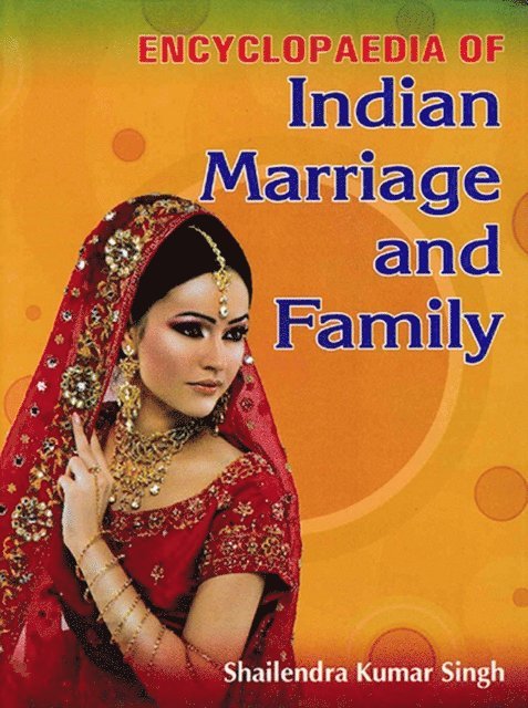 Shailendra Kumar Singh - Encyclopaedia Of Indian Marriage And Family, E-bok