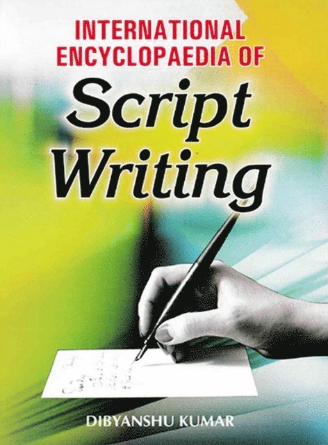 Dibyanshu Kumar - International Encyclopaedia of Script Writing, E-bok