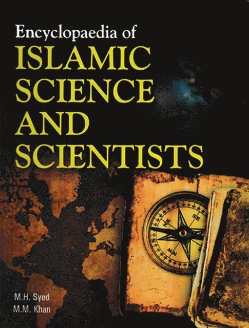 M. M. Khan, M. H. Syed - Encyclopaedia Of Islamic Science And Scientists (Eminent Muslim Scientists), E-bok