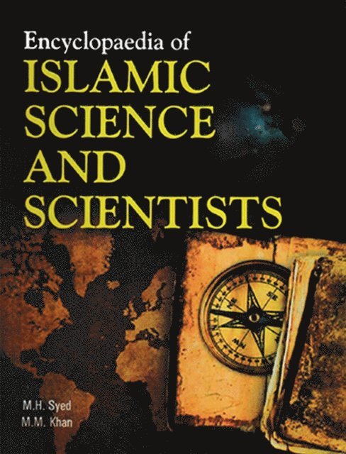 M. M. Khan, M. H. Syed - Encyclopaedia Of Islamic Science And Scientists (Eminent Muslim Scientists), E-bok
