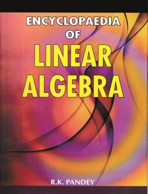 R. K. Pandey - Encyclopaedia of Linear Algebra, E-bok