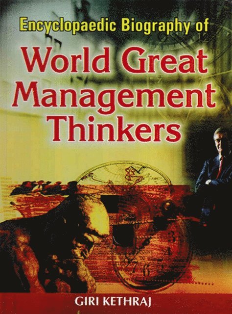 Giri Kethraj - Encyclopaedic Biography of World Great Management Thinkers, E-bok