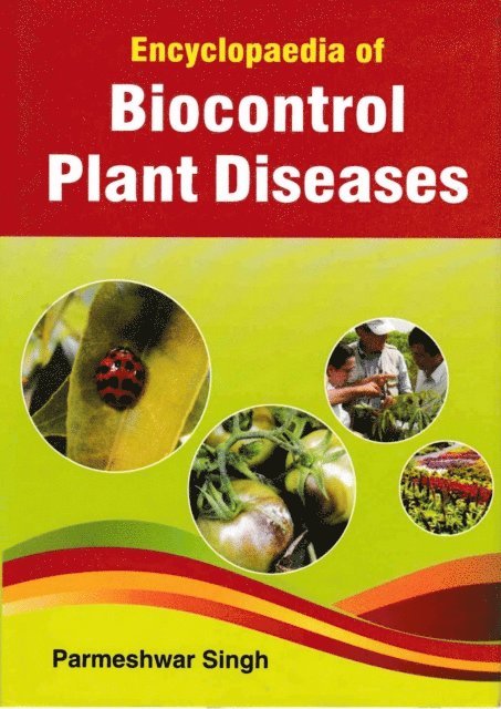 Parmeshwar Singh - Encyclopaedia of Biocontrol Plant Diseases, E-bok