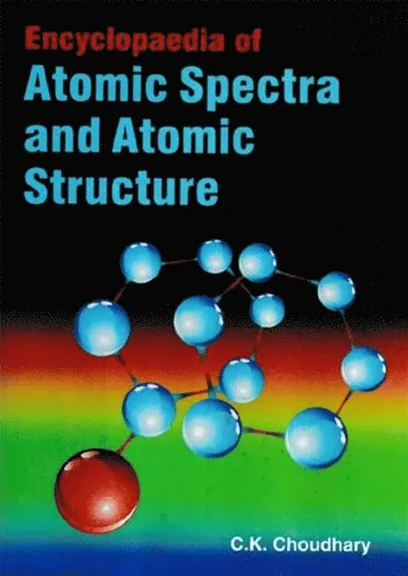 C. K. Choudhary - Encyclopaedia Of Atomic Spectra And Atomic Structure, E-bok. Tillgänglighet: Lägg i varukorg