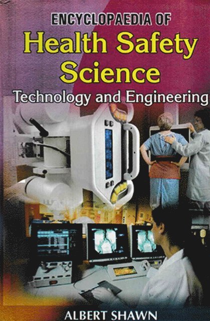 Albert Shawn - Encyclopaedia of Health Safety Science, Technology and Engineering, E-bok