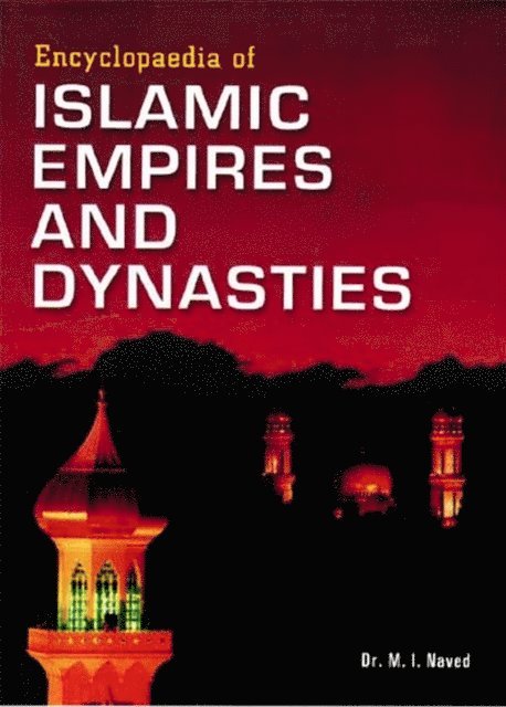 M. H. Syed, M. I. Naved - Encyclopaedia of Islamic Empires and Dynasties (Mughal Emperors), E-bok