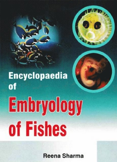 Reena Sharma - Encyclopaedia Of Embryology Of Fishes, E-bok