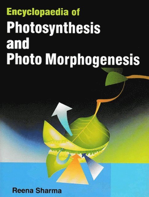 Reena Sharma - Encyclopaedia Of Photosynthesis And Photo Morphogenesis, E-bok