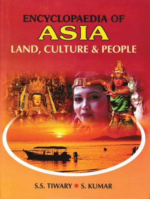 S. Kumar, S. S. Tiwary - Encyclopaedia of Asia: Land, Culture and People, E-bok