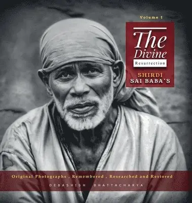 Debashish Bhattacharya - Divine Resurrection - Shirdi Sai Baba's Original Photographs, Remembered, Researched and Restored, Inbunden. Tillgänglighet: Lägg i varukorg