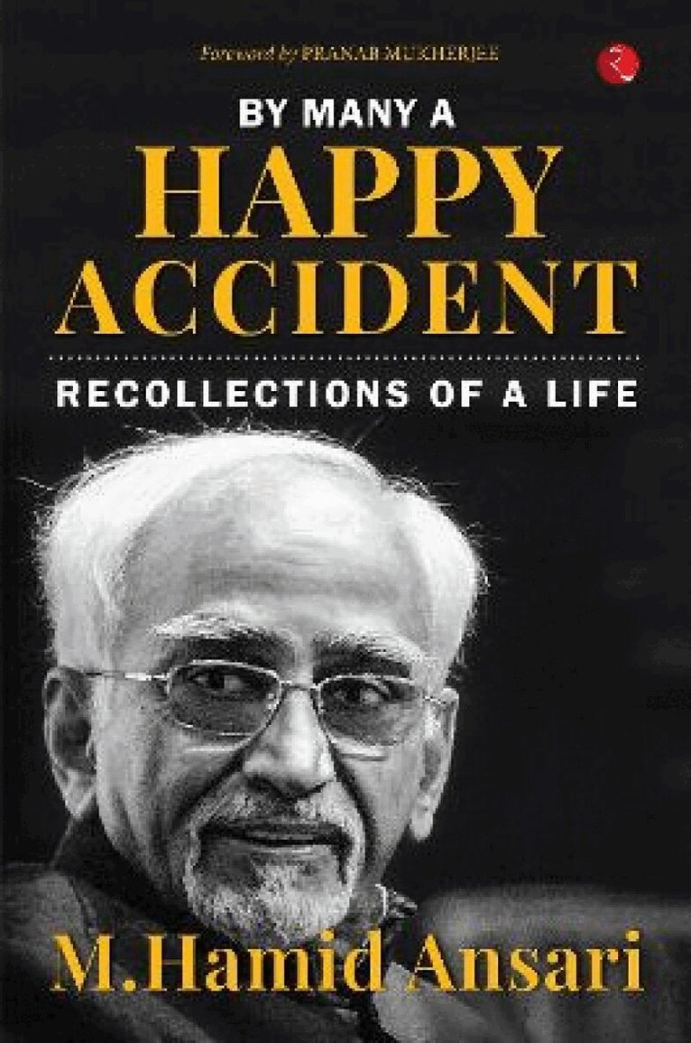 M. Hamid Ansari - By Many A Happy Accident, Inbunden