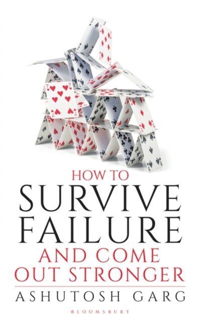 Ashutosh Garg - How to Survive Failure and Come out Stronger, E-bok