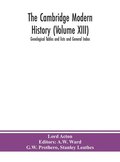 The Cambridge modern history (Volume XIII) Genelogical Tables and lists and General Index