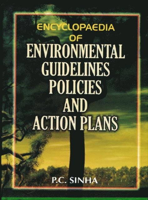 P. C. Sinha - Encyclopaedia Of Environmental Guidelines, Policies And Action Plans (Guidelines For Coast, Island, Estuary, River And Ocean Proctection And Management), E-bok