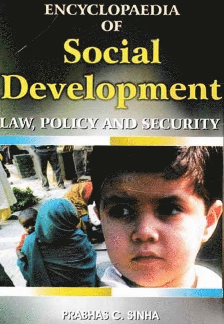 PRABHAS C. SINHA - Encyclopaedia Of Social Development, Law, Policy And Security (Social Justice: Freedom Of Association, Forced Labour & Slavery, Discrimination), E-bok