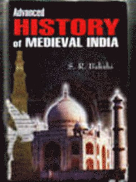 S. R. BAKSHI - Advanced History Of Medieval India, E-bok