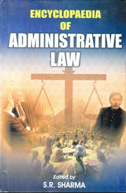 S. R. Sharma - Encyclopaedia of Administrative Law (An Introduction to Administrative Law), E-bok
