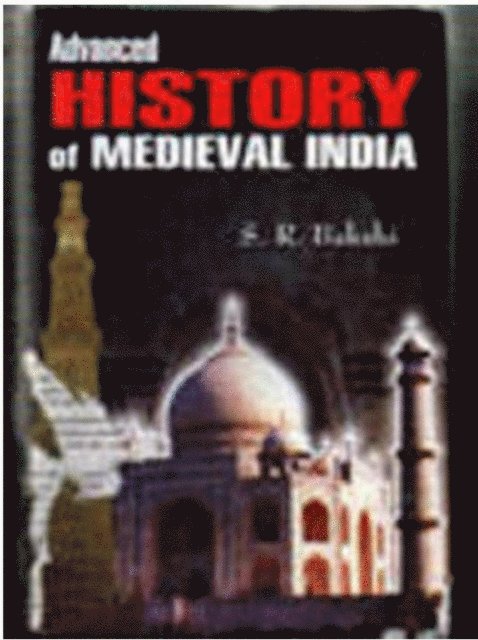 S. R. BAKSHI - Advanced History Of Medieval India, E-bok