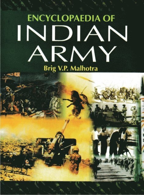 Brig V. P. Malhotra - Encyclopaedia of Indian Army (Indian Army: An Overview), E-bok