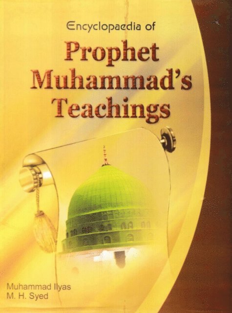 M. H. Syed, Muhammad Ilyas - Encyclopaedia of Prophet Muhammad's Teachings (Prophet's Teaching and God and Wisdom), E-bok