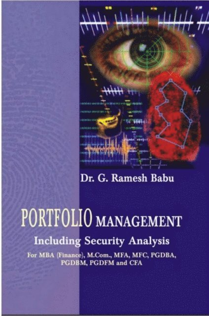 G. Ramesh Babu - Portfolio Management (Including Security Analysis) For MBA (Finance), M.Com., MFA, MFC, PGDBA, PGDBM, PGDFM and CFA, E-bok