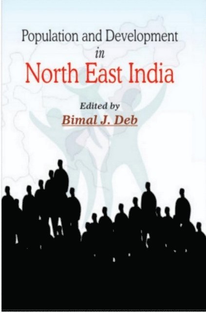 Bimal J. Deb - Population and Development in North East India, E-bok