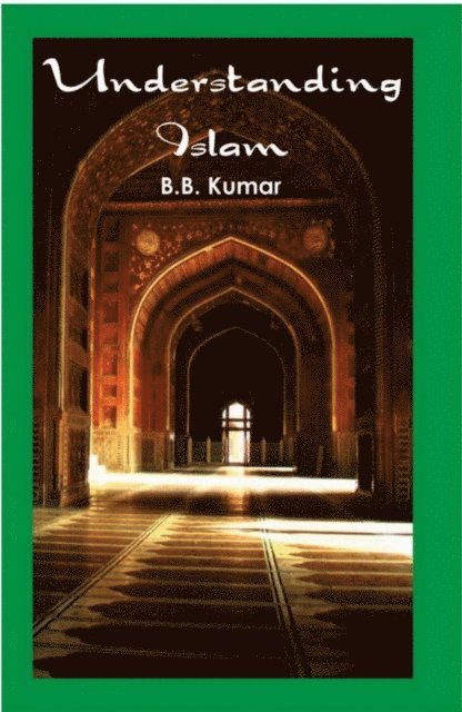 B. B. Kumar - Understanding Islam, E-bok