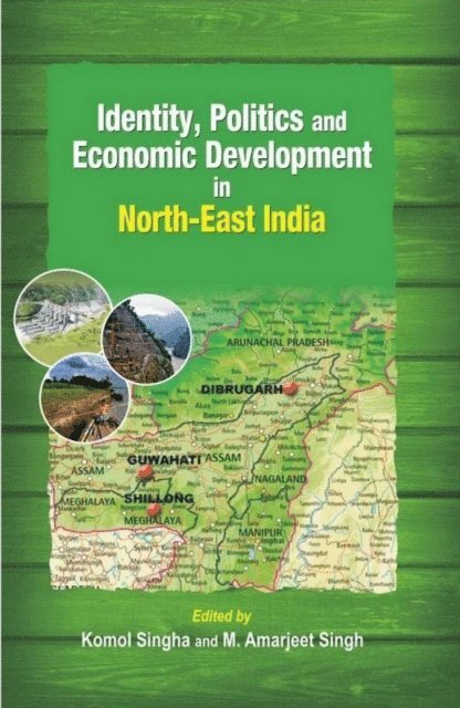 M. Amarjeet Singh, Komol Singha - Identity, Politics and Economic Development in North-East India, E-bok