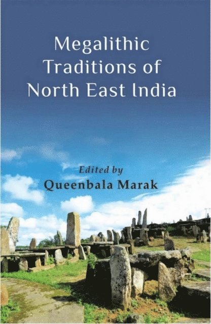 Queenbala Marak - Megalithic Traditions of North East India, E-bok