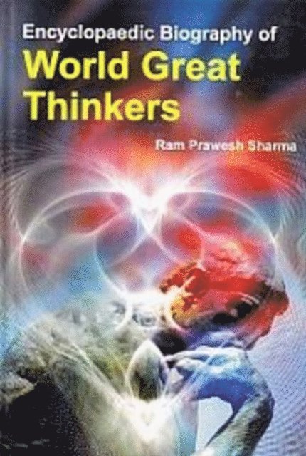 Ram Prawesh Sharma - Encyclopaedic Biography of WORLD GREAT THINKERS, E-bok