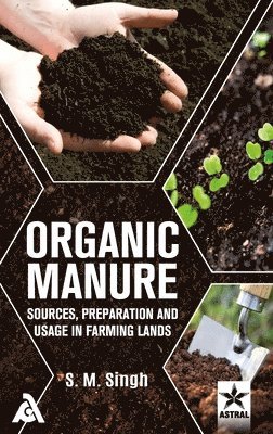 S M Singh - Organic Manure, Inbunden