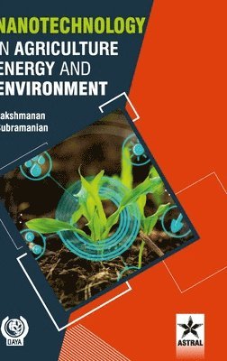 A Lakshmanan - Nanotechnology in Agriculture Energy and Environment, Inbunden