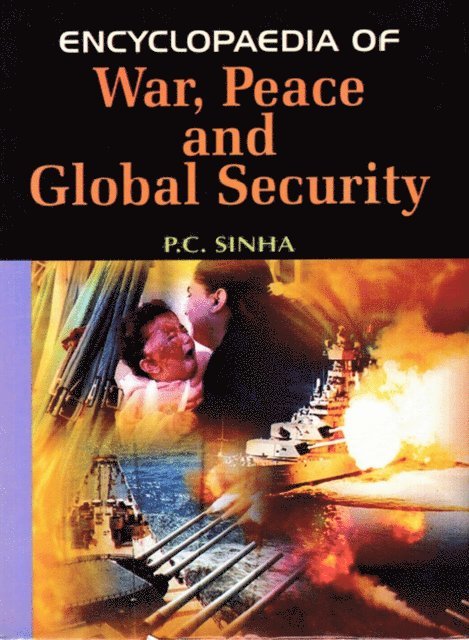 P. C. Sinha - Encyclopaedia of War, Peace and Global Security, E-bok
