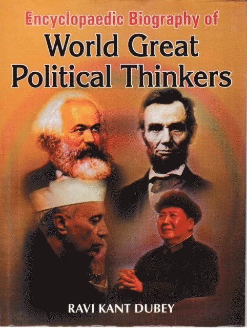 Ravi Kant Dubey - Encyclopaedic Biography Of World Great Political Thinkers, E-bok