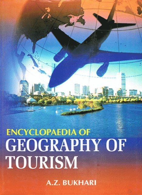 A. Z. Bukhari - Encyclopaedia Of Geography Of Tourism, E-bok