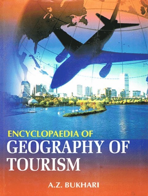 A. Z. Bukhari - Encyclopaedia Of Geography Of Tourism, E-bok