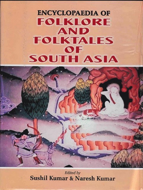 Naresh Kumar, Sushil Kumar - Encyclopaedia Of Folklore And Folktales Of South Asia, E-bok