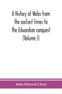 John Edward Lloyd - history of Wales from the earliest times to the Edwardian conquest (Volume I), Häftad. Tillgänglighet: Lägg i varukorg