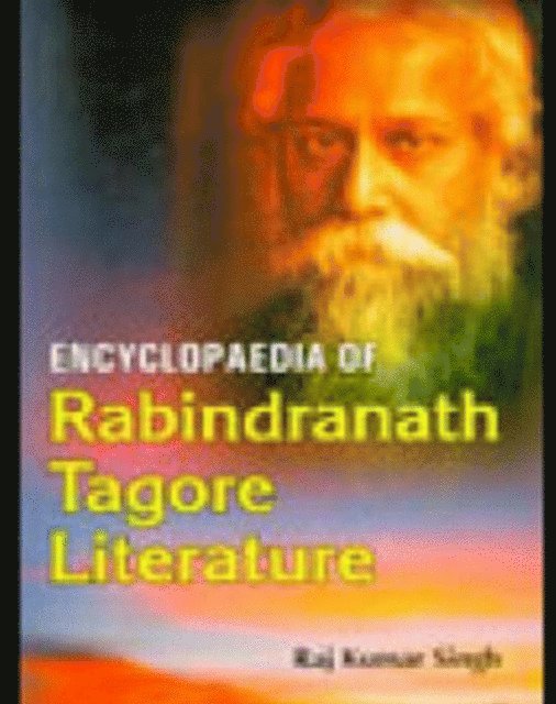 Raj Kumar Singh - Encyclopaedia Of Rabindranath Tagore Literature, E-bok