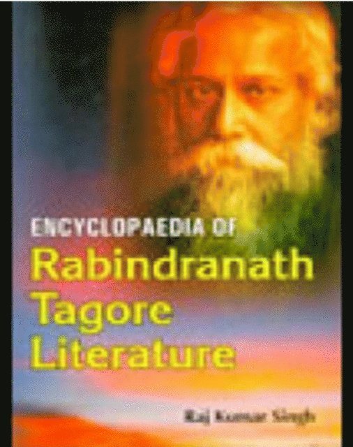 Raj Kumar Singh - Encyclopaedia Of Rabindranath Tagore Literature, E-bok