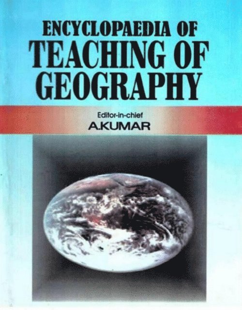 A. Kumar - Encyclopaedia of Teaching of Geography (Teaching of Geography), E-bok