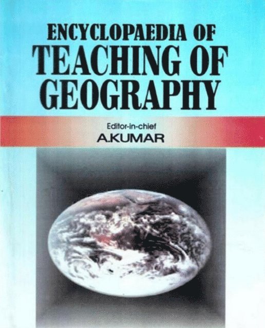 A. Kumar - Encyclopaedia of Teaching of Geography (Fundamental Issues in Geography), E-bok