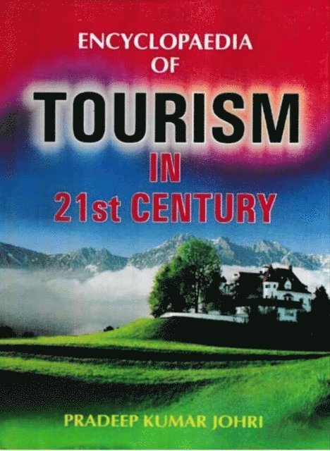 Pradeep Kumar Johri - Encyclopaedia of Tourism In 21st Century (Tourism Marketing), E-bok