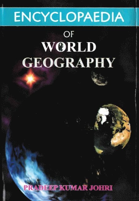 Pradeep Kumar Johri - Encyclopaedia Of World Geography, E-bok